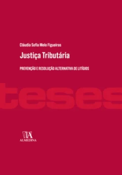 Justiça Tributária: Prevenção e Resolução Alternativa de Litígios