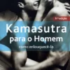 Kamasutra para o Homem - Como Enlouquecê-lo