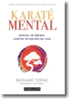 Karaté Mental: Como Gerir Pessoas e Situações Difíceis