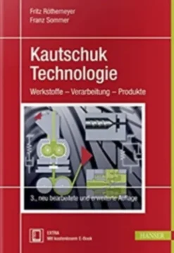 Kautschuktechnologie. Werkstoffe - Verarbeitung - Produkte