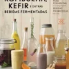 Kombucha, Kefir e Outras Bebidas Fermentadas