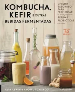 Kombucha, Kefir e Outras Bebidas Fermentadas
