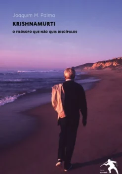 Krishnamurti - O Filósofo que Não Quis Discípulos