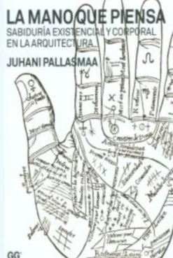 La Mano que Piensa: sabiduría existencial y corporal en la arquitectura