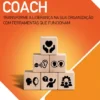 Líder Coach - Transforme a Liderança na sua Organização com Ferramentas que Funcionam