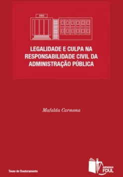 Legalidade e Culpa na Responsabilidade Civil da Administração Pública