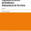 Legislação de Direito do Ambiente e Ordenamento do Território - Volume II