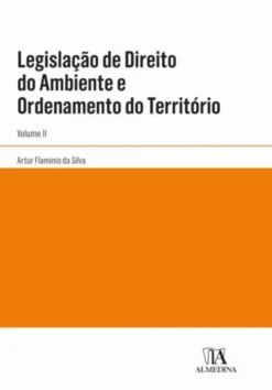 Legislação de Direito do Ambiente e Ordenamento do Território - Volume II