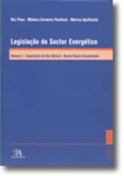 Legislação do Sector Energético, Volume I - Legislação do Gás Natural - Bases Gerais Comentadas