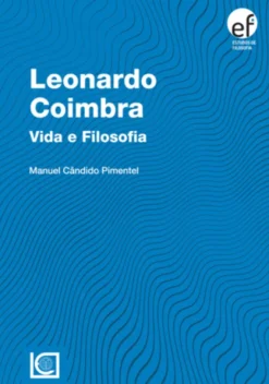 Leonardo Coimbra - Vida e Filosofia