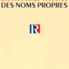 Le Petit Robert Dictionnaire Illustré des Noms Propes