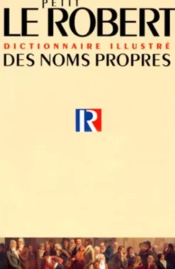 Le Petit Robert Dictionnaire Illustré des Noms Propes