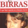 Lágrimas e Birras - O Que Fazer Quando as Crianças Choram