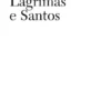 Lágrimas e Santos
