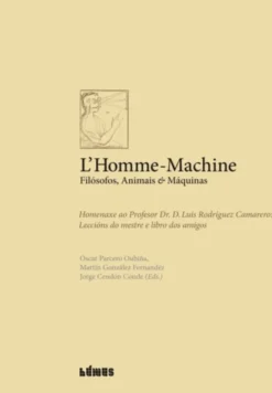 L’Homme-Machine - Filósofos, Animais & Máquinas