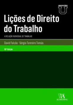 Lições de Direito do Trabalho - A Relação Individual de Trabalho - 16ª Edição