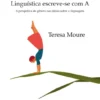 Linguística Escreve-se com A - A perspetiva de género nas ideias sobre a linguagem