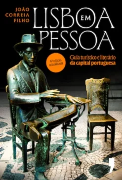 Lisboa em Pessoa - Guia Turístico e Literário da Capital Portuguesa