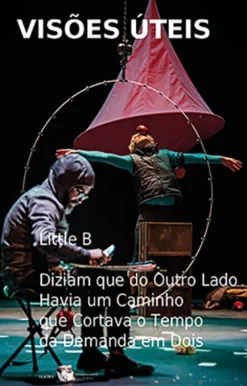 Little B / Diziam que do Outro Lado Havia um Caminho que Cortava o Tempo da Demanda em Dois