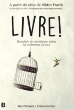 Livre! Descobrir Um Sentido em Todos os Momentos da Vida