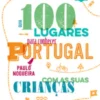100 Lugares Para Conhecer Portugal Com as Suas Crianças