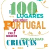 100 Lugares Para Conhecer Portugal Com As Suas Crianças