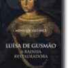 Luísa de Gusmão - A Rainha Restauradora