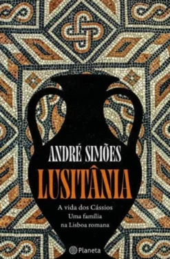 Lusitânia - A Vida dos Cássios, Uma Família na Lisboa Romana