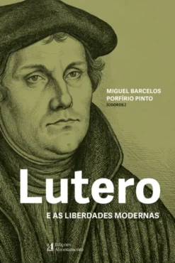 Lutero e as Liberdades Modernas
