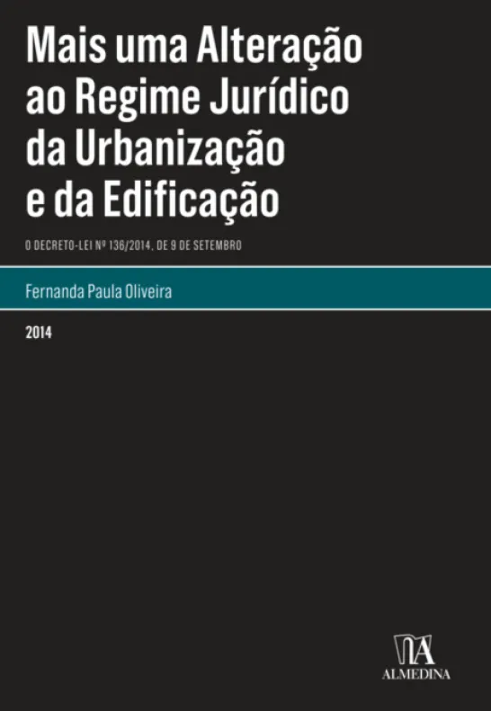 Mais Uma Alteração ao Regime Jurídico da Urbanização e Edificação. O Decreto-Lei n.º 136/2014, de 9 de setembro