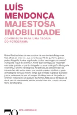 Majestosa Imobilidade - Contributo para uma Teoria do Fotograma