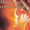 Mamã, Papá... Estou a Chegar!