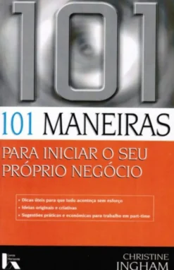 101 Maneiras para Iniciar o seu Próprio Negócio