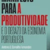 Manifesto para a Produtividade e o Desazo da Economia Portuguesa