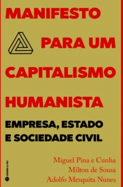 Manifesto Para Um Capitalismo Humanista - Empresa, Estado e Sociedade Civil