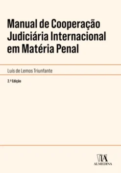 Manual de Cooperação Judiciária Internacional em Matéria Penal