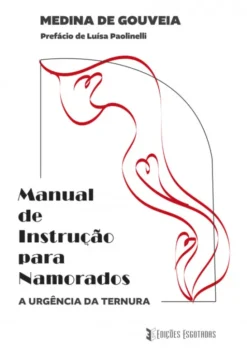 Manual de Instrução para Namorados - A Urgência da Ternura