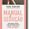 Manual de Sedução: jogos sensuais, técnicas e tudo o que precisa para ter mais prazer