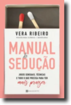 Manual de Sedução: jogos sensuais, técnicas e tudo o que precisa para ter mais prazer