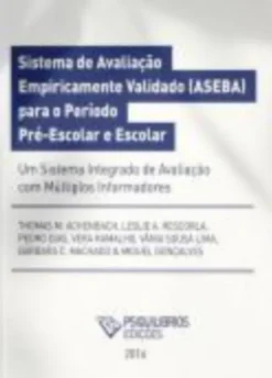 Manual do Sistema de avaliação Empiricamente Validado (ASEBA) - Um sistema integrado de avaliação com múltiplos informadores
