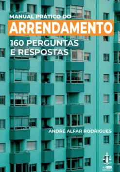 Manual Prático do Arrendamento - 160 Perguntas e Respostas