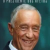 Marcelo Rebelo de Sousa - O Presidente dos Afetos