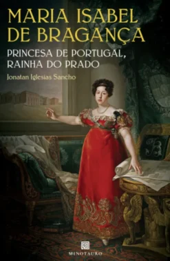 Maria Isabel de Bragança - Princesa de Portugal, Rainha do Prado