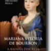 Mariana Vitória de Bourbon - A Rainha Discreta