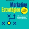 Marketing Estratégico - As Quatro Etapas para Criar Vantagem Competitiva e Melhorar o Desempenho