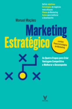 Marketing Estratégico - As Quatro Etapas para Criar Vantagem Competitiva e Melhorar o Desempenho