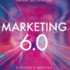 Marketing 6.0 - O Futuro é Imersivo