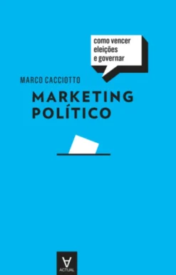Marketing Político - Como Vencer Eleições e Governar