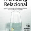 Marketing Relacional - Como transformar a fidelização de clientes numa vantagem competitiva