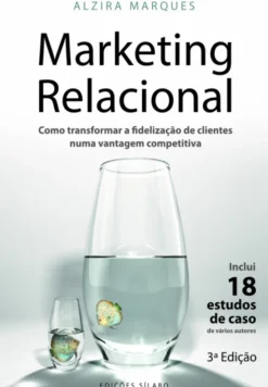Marketing Relacional - Como transformar a fidelização de clientes numa vantagem competitiva